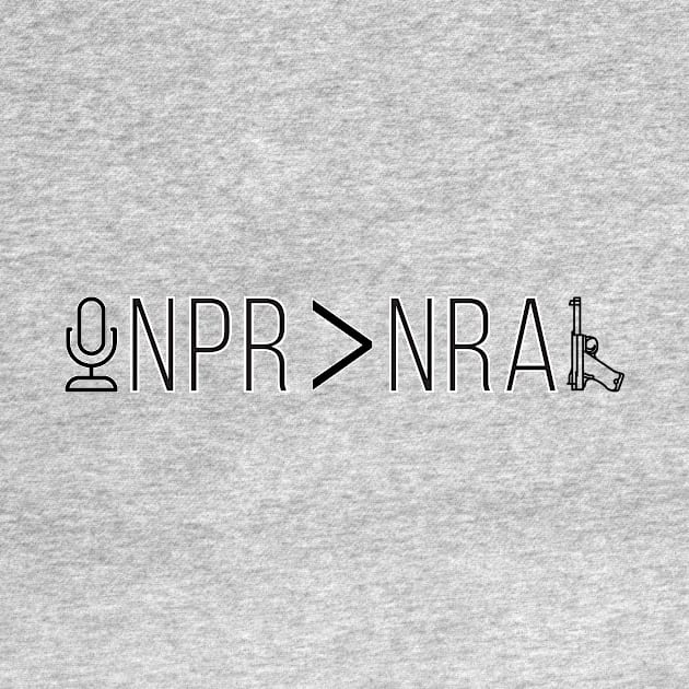 NPR > NRA by burder